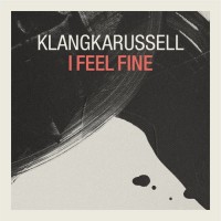 Purchase Klangkarussell - I Feel Fine (CDS)