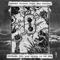 Purchase Absurd & Vothana - Sieben Tage Des Feuers / Tôi Nay Chúng Ta Sẽ Dên (Split)