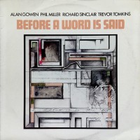 Purchase Alan Gowen, Phil Miller, Richard Sinclair & Trevor Tomkins - Before A Word Is Said (Vinyl)