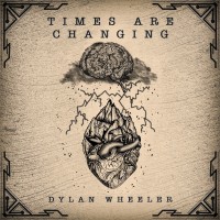 Purchase Dylan Wheeler - Times Are Changing