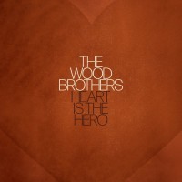Purchase The Wood Brothers - Heart Is The Hero
