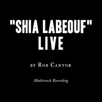 Purchase Rob Cantor - "Shia Labeouf" Live (Multitrack Recording)