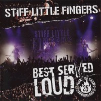 Purchase Stiff Little Fingers - Best Served Loud - Live At Barrowland