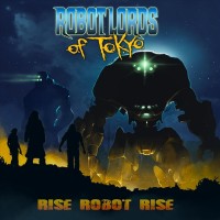 Purchase Robot Lords of Tokyo - Rise Robot Rise (EP)