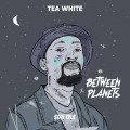 Buy Tea White - Between Planets Mp3 Download