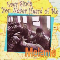 Purchase Melanie - Ever Since You Never Heard Of Me