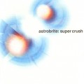 Buy Astrobrite - Super Crush Mp3 Download