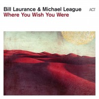 Purchase Bill Laurance & Michael League - Where You Wish You Were
