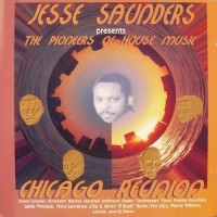 Purchase Jesse Saunders - The Pioneers Of House Music: Chicago Reunion CD1
