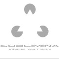 Buy Vince Watson - Sublimina Mp3 Download