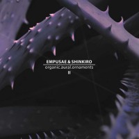 Purchase Empusae & Shinkiro - Organic.Aural.Ornaments II