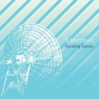 Purchase Si Matthews - Decoding Signals