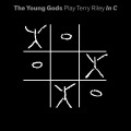 Buy The Young Gods - The Young Gods Play Terry Riley In C Mp3 Download