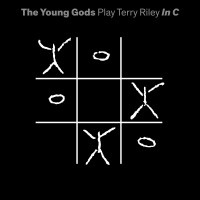 Purchase The Young Gods - The Young Gods Play Terry Riley In C