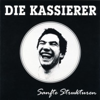 Purchase Die Kassierer - Sanfte Strukturen (Und Mehr Altes Aus Den Glorreichen 80Ern)