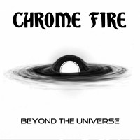 Purchase Chrome Fire - Beyond The Universe