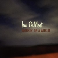Purchase Iris DeMent - Workin' On A World (CDS)