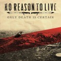 Buy No Reason To Live - Only Death Is Certain Mp3 Download