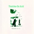 Buy Thatcher On Acid - Pressing: 84-91 Mp3 Download