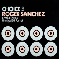 Purchase VA - Roger Sanchez - Choice: A Collection Of Classics (Unmixed DJ Format) (Limited Edition) CD1