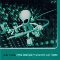 Purchase John Tejada - Little Green Lights And Four Inch Faders