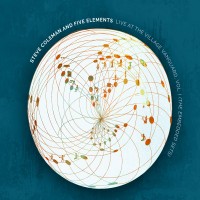 Purchase Steve Coleman & Five Elements - Live At The Village Vanguard Vol. 1 (The Embedded Sets) CD1