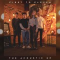 Buy First To Eleven - First To Eleven Acoustic (EP) Mp3 Download