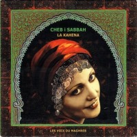 Purchase DJ Cheb I Sabbah - La Kahena: Les Voix Du Maghreb