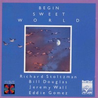 Purchase Richard Stoltzman, Bill Douglas, Jeremy Wall & Eddie Gomez - Begin Sweet World (Vinyl)