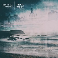 Purchase Trail West - From The Sea To The City
