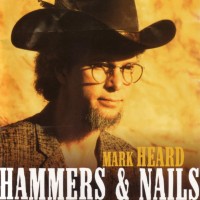 Purchase Mark Heard - Hammers & Nails