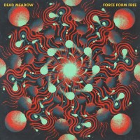 Purchase Dead Meadow - Force Form Free