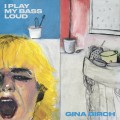 Buy Gina Birch - I Play My Bass Loud (CDS) Mp3 Download