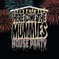 Purchase Here Come The Mummies - House Party