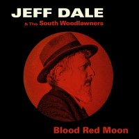 Purchase Jeff Dale & The South Woodlawners - Blood Red Moon