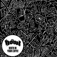 Purchase The Howl - Death In Your Coffee