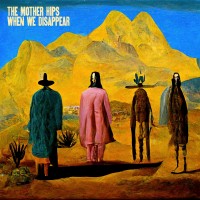Purchase The Mother Hips - When We Disappear