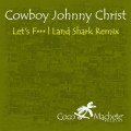 Buy Cowboy Johnny Christ - Lets Fuc (EP) Mp3 Download