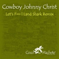 Purchase Cowboy Johnny Christ - Lets Fuc (EP)