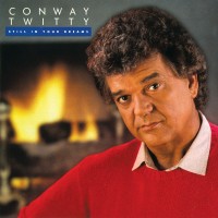 Purchase Conway Twitty - Still In Your Dreams