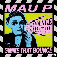 Purchase Mau P - Gimme That Bounce (CDS)