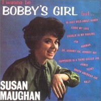 Purchase Susan Maughan - I Wanna Be Bobby's Girl But... (Vinyl)