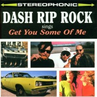 Purchase Dash Rip Rock - Get You Some Of Me