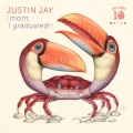 Buy Justin Jay - Mom, I Graduated! (CDS) Mp3 Download