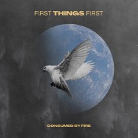 Purchase Consumed By Fire - First Things First (CDS)