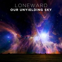 Purchase Loneward - Our Unyielding Sky