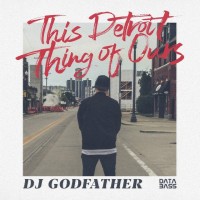 Purchase Dj Godfather - This Detroit Thing Of Ours CD1