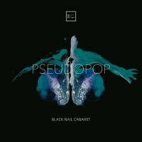 Purchase Black Nail Cabaret - Pseudopop (Remastered 2022)