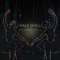 Buy Half Shell - The Great Truth Mp3 Download