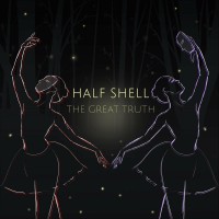 Purchase Half Shell - The Great Truth
